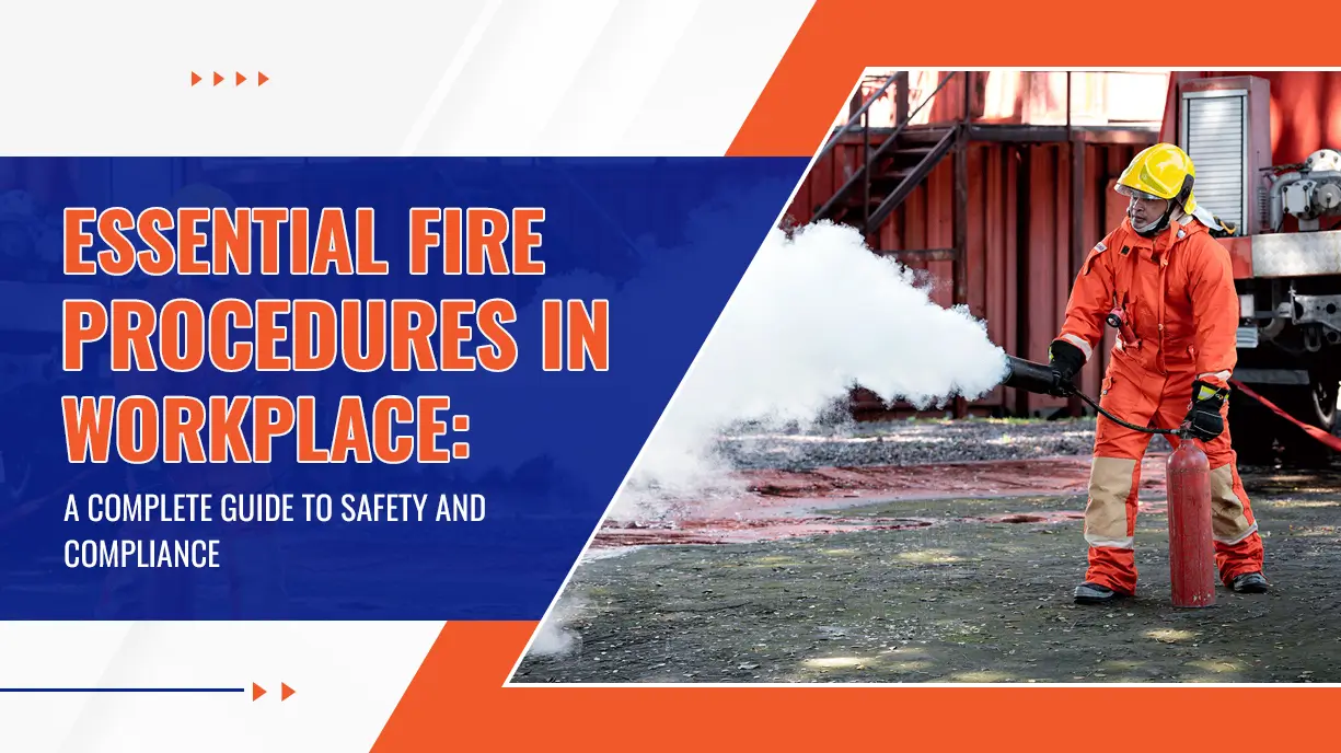 Essential Fire Procedures in the Workplace A Complete Guide to Safety and Compliance