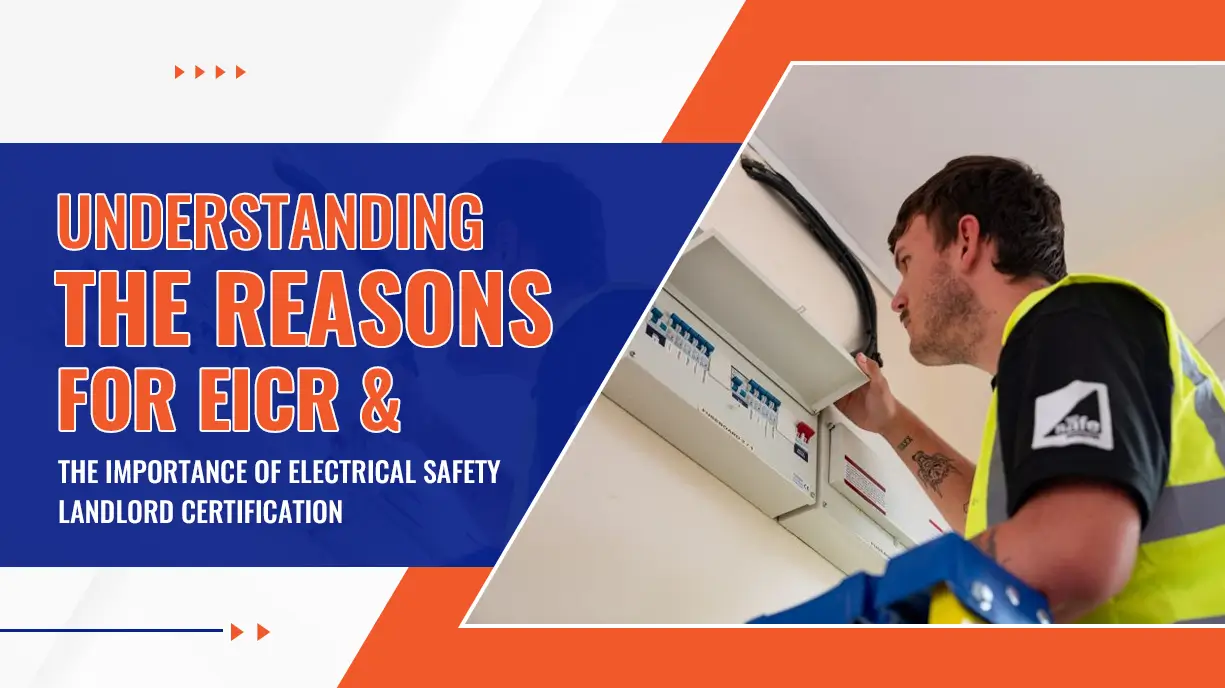 Understanding the Reasons for EICR and the Importance of Electrical Safety