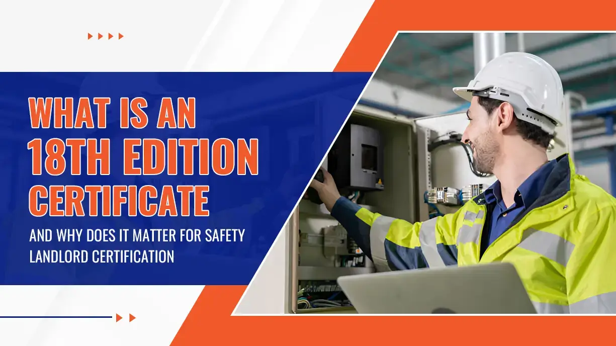 What Is an 18th Edition Certificate and Why Does It Matter for Safety