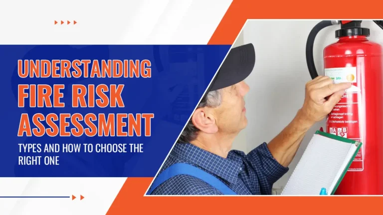 Understanding Fire Risk Assessment Types and How to Choose the Right One