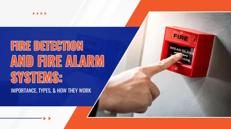 Fire Detection and Fire Alarm Systems Importance, Types, and How They Work