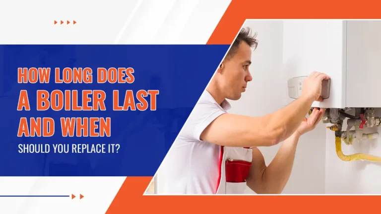 How Long Does a Boiler Last and When Should You Replace It