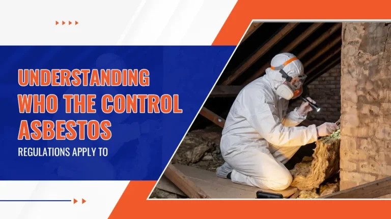 Understanding Who the Control of Asbestos Regulations Apply To