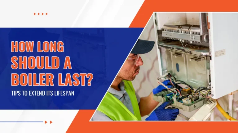 How Long Should a Boiler Last Tips to Extend Its Lifespan