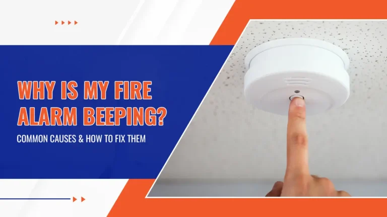 Why Is My Fire Alarm Beeping Common Causes and How to Fix Them