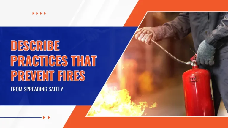 Describe Practices That Prevent Fires From Spreading Safely