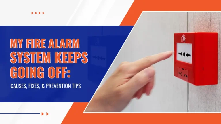 My Fire Alarm System Keeps Going Off Causes, Fixes, and Prevention Tips