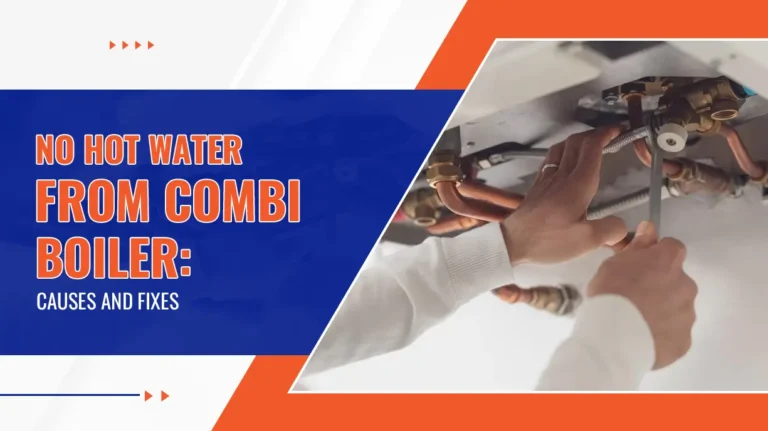 No Hot Water From Combi Boiler Causes and Fixes