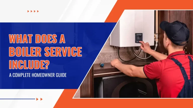 What Does a Boiler Service Include A Complete Homeowner Guide