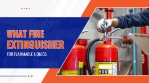 What Fire Extinguisher for Flammable Liquids
