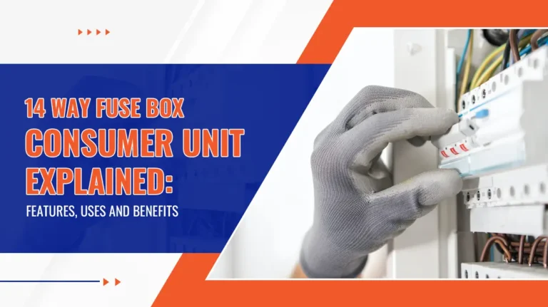 14 Way Fuse Box Consumer Unit Explained Features, Uses and Benefits