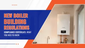 New Boiler Building Regulations Compliance Certificate What You Need to Know